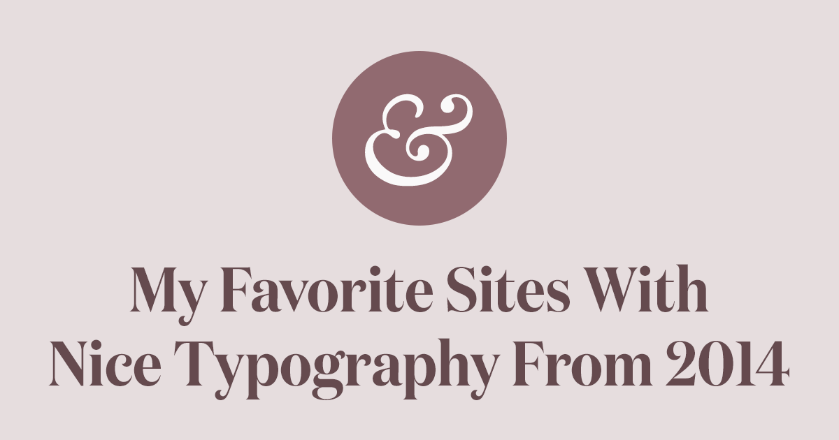 My Favorite Sites With Nice Typography From 2014 · Typewolf