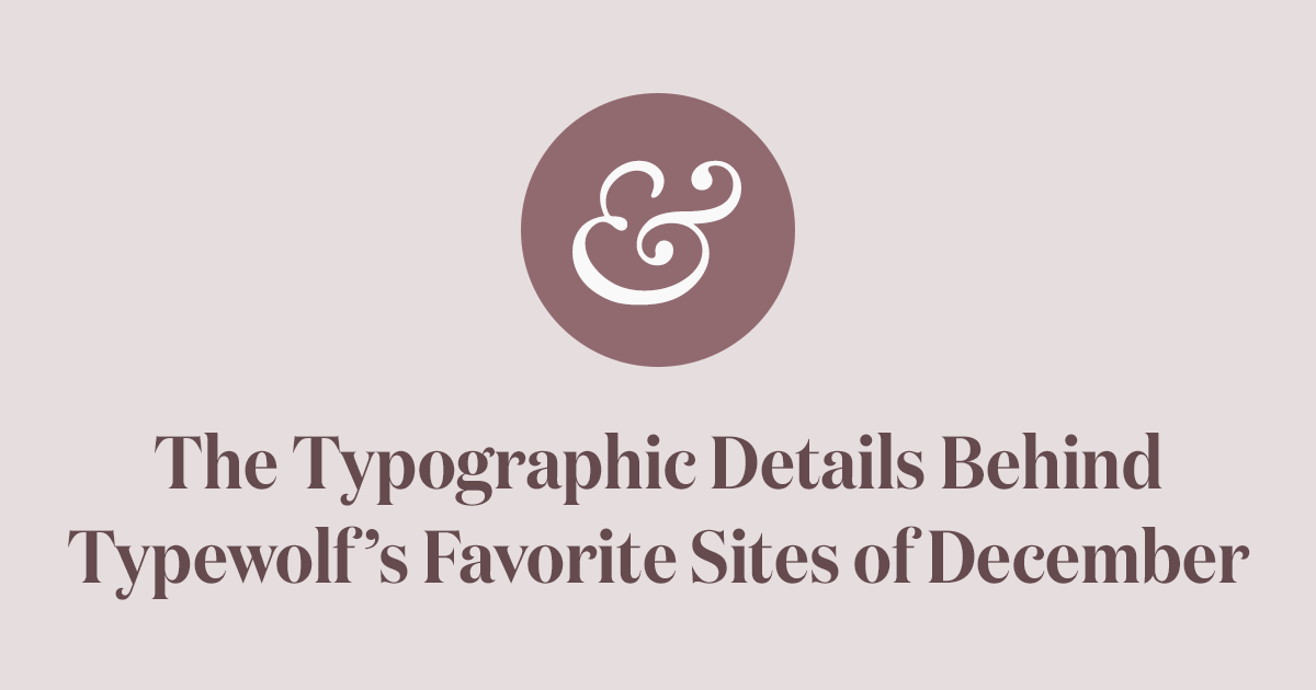 The Typographic Details Behind Typewolf’s Favorite Sites of December 2017