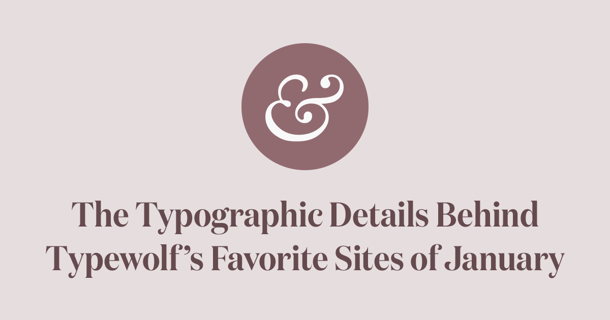 The Typographic Details Behind Typewolf’s Favorite Sites of January 2018