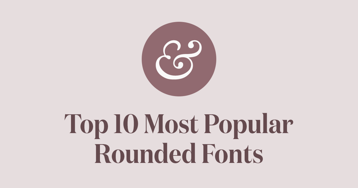 Top 10 Most Popular Rounded Fonts  of 2021  Typewolf